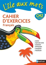 L'île aux mots, CM2 cycle 3 : cahier d'exercices français - Alain Bentolila