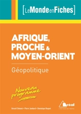 Géopolitique de l'Afrique, du Proche et du Moyen-Orient : nouveau programme - Dominique Roquet