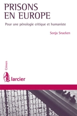 Prison en Europe : pour une pénologie critique et humaniste - Sonja Snacken