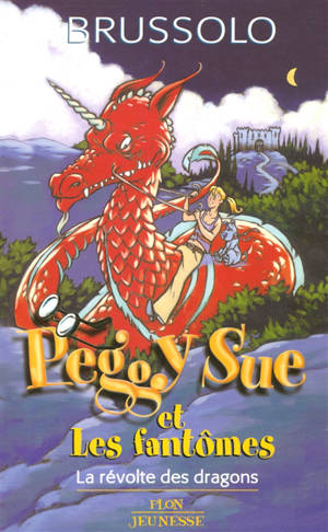 Peggy Sue et les fantômes. Vol. 7. La révolte des dragons - Serge Brussolo