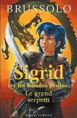 Sigrid et les mondes perdus. Vol. 3. Le grand serpent - Serge Brussolo