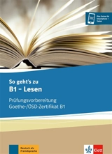 So geht's zu B1, Lesen : Prüfungsvorbereitung Goethe, OSD-Zertifikat B1 : Ubungsbuch - Uta Loumiotis