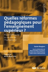 Quelles réformes pédagogiques pour l'enseignement supérieur ? : placer l'efficacité au service de l'humanisme - Xavier Roegiers
