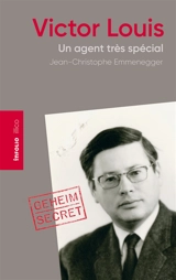 Victor Louis : un agent très spécial - Jean-Christophe Emmenegger