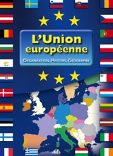 L'Union européenne : organisation, histoire, géographie : : les 27 pays - Damien Christiany