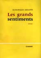 Les grands sentiments - Dominique Desanti