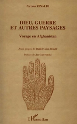 Dieu, guerre et autres paysages : voyage en Afghanistan - Niccolo Rinaldi