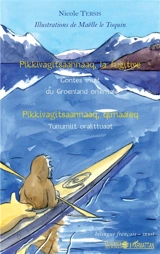 Pikkivagitsaannaaq, la fugitive : contes inuit du Groenland oriental. Pikkivagitsaannaaq, qimaaleq : Tunumiit oralittuaat - Nicole Tersis