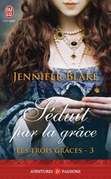 Les trois grâces. Vol. 3. Séduit par la grâce - Jennifer Blake