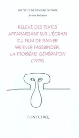 Relevé des textes apparaissant sur l'écran du film de Rainer Werner Fassbinder, La troisième génération, 1979 - Institut de démobilisation. Section berlinoise