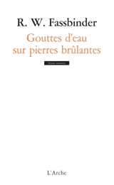Gouttes d'eau sur pierres brûlantes : une comédie à fin pseudo-tragique - Rainer Werner Fassbinder