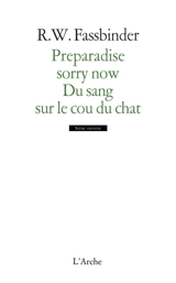 Preparadise sorry now. Du sang sur le cou du chat - Rainer Werner Fassbinder