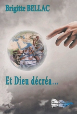 Et Dieu décréa... : nouvelle - Brigitte Bellac