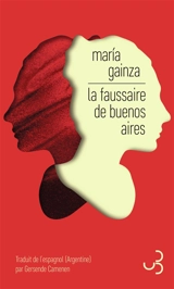 La faussaire de Buenos Aires - Maria Gainza