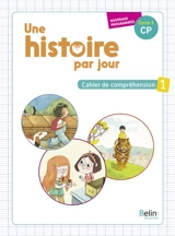 Une histoire par jour, cycle 2, CP : cahier de compréhension : nouveaux programmes. Vol. 1 - Laetitia Fischer