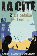 La Cité. Vol. 2. La bataille des Confins - Karim Ressouni-Demigneux