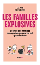 Les familles explosives : le livre des familles sans problèmes qui en ont quand même - Lee-Ann d' Alexandry