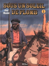 Sous un soleil de plomb. Vol. 1 - Joan Mundet