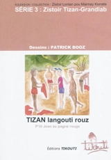 Tizan langouti rouz : in zistoir Tizan-Grandiab. P'tit Jean au pagne rouge : un conte populaire réunionnais - Axel Gauvin