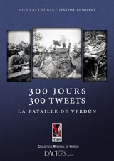 300 jours, 300 tweets : la bataille de Verdun - Nicolas Czubak