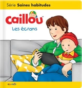 Caillou : les écrans - Christine L'Heureux