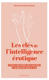 Les clés de l'intelligence érotique : 12 rituels pour prendre soin de son couple et retrouver une sexualité à soi - Florentine d' Aulnois-Wang