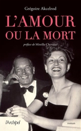 L'amour ou la mort - Grégoire Akcelrod