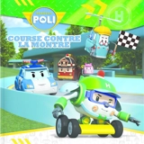 Robocar Poli. Course contre la montre - Anne Paradis