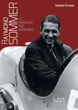 Raymond Sommer : le sanglier des Ardennes - Bernard Pelissier