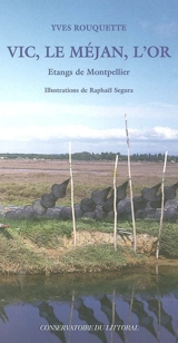 Vic, le Méjan, l'Or : étangs de Montpellier - Yves Rouquette