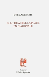Elle traverse la place en diagonale - Muriel Verstichel
