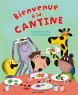 A demain les copains !. Bienvenue à la cantine - Alexandra Garibal