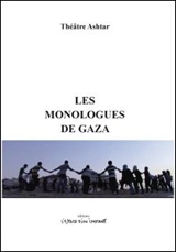 Les monologues de Gaza : la jeunesse de Gaza raconte ses histoires de guerre et de siège - Ashtar Theatre (Ramallah)