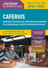 Caferuis : certificat d'aptitude aux fonctions d'encadrement et de responsable d'unité d'intervention sociale : tout-en-un 2020-2021 - Jacques Papay