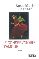 Le conservatoire d'amour - Rose-Marie Pagnard