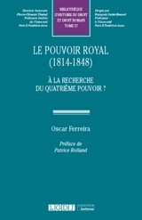Le pouvoir royal (1814-1848) : à la recherche du quatrième pouvoir ? - Oscar Ferreira