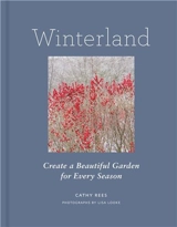 Winterland Create a Beautiful Garden for Every Season - Cathy Rees