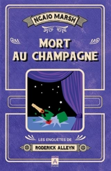 Les enquêtes de Roderick Alleyn. Vol. 5. Mort au champagne - Ngaio Marsh