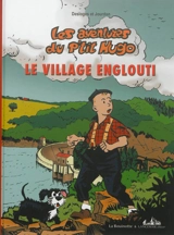 Les aventures du p'tit Hugo. Vol. 3. Le village englouti - Jean-Marc Desloges