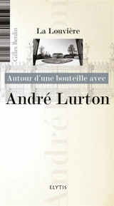 Autour d'une bouteille avec André Lurton - Gilles Berdin