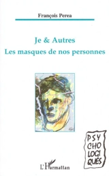 Je & autres : les masques de nos personnes - François Péréa