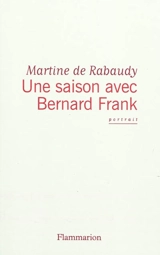 Une saison avec Bernard Frank : portrait - Martine de Rabaudy