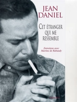 Cet étranger qui me ressemble : entretiens avec Martine de Rabaudy - Jean Daniel