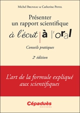 Présenter un rapport scientifique à l'écrit, à l'oral : conseils pratiques : l'art de la formule expliqué aux scientifiques - Michel Bruneau