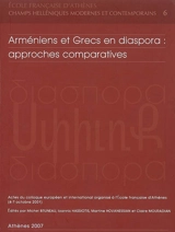 Arméniens et Grecs en diaspora : approches comparatives : actes du colloque européen et international organisé à l'Ecole française d'Athènes (4-7 octobre 2001)