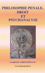 Philosophie pénale, droit et psychanalyse - Vassiliki-Piyi Christopoulou