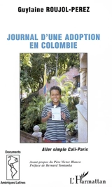 Journal d'une adoption en Colombie : aller simple Cali-Paris - Guylaine Roujol-Perez