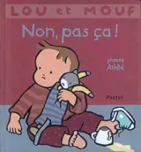 Lou et Mouf. Non, pas ça ! - Jeanne Ashbé