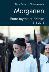 Morgarten : entre mythe et histoire 1315-2015 - Pierre Streit