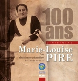 100 ans d'histoire : Marie-Louise Pire : une Alsacienne pionnière de l'aide sociale - Association Marie Pire (Altkirch, Haut-Rhin)